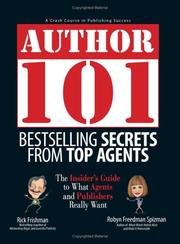 Cover of: Author 101, bestselling secrets from top agents: the insider's guide to what agents and publishers really want