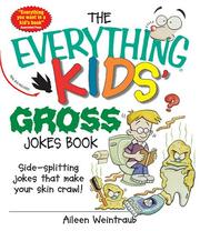Cover of: Everything Kids' Gross Jokes Book: Side-splitting Jokes That Make Your Skin Crawl! (Everything Kids Series)