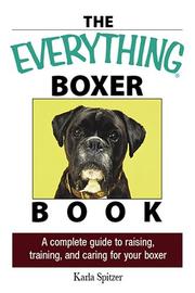 Cover of: The everything boxer book: a complete guide to raising, training, and caring for your boxer