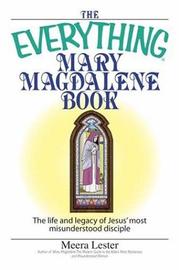 Cover of: The everything Mary Magdalene book: the life and legacy of Jesus most misunderstood disciple