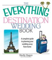 Cover of: The Everything Destination Wedding Book: A Complete Guide to Planning Your Wedding Away from Home (Everything: Weddings)