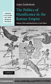Cover of: The politics of munificence in the Roman Empire | Arjan Zuiderhoek