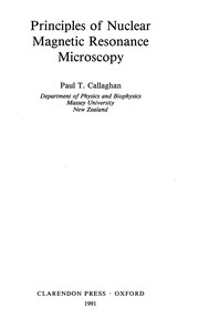 Principles of nuclear magnetic resonance microscopy by Paul T. Callaghan