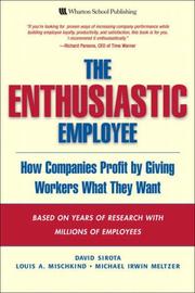 The enthusiastic employee by David Sirota, David Sirota, Louis A. Mischkind, Michael Irwin Meltzer