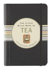 Cover of: The Little Black Book of Tea: The Essential Guide to All Things Tea (Little Black Book Series)