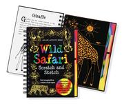 Cover of: Wild Safari Scratch And Sketch: An Art Activity Book For Imaginative Artists Of All Ages (Scratch and Sketch)