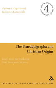 Cover of: The pseudepigrapha and Christian origins by edited by Gerbern S. Oegema and James H. Charlesworth.
