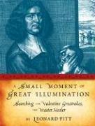 Cover of: A Small Moment of Great Illumination: Searching for Valentine Greatrakes, The Master Healer