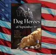 Dog heroes of September 11th by Nona Kilgore Bauer, The National Disaster Search Dog Foundation