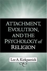 Attachment, Evolution, and the Psychology of Religion by Lee A. Kirkpatrick