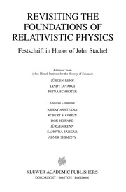 Cover of: Revisiting the foundations of relativistic physics by editorial team Jurgen Renn, Linday Divarci, Petra Schroter ; editorial committee Abhay Ashtekar ... [et al.].