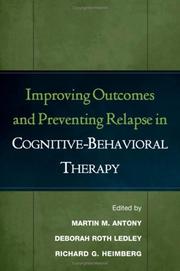 Cover of: Improving Outcomes and Preventing Relapse in Cognitive-Behavioral Therapy