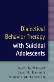 Dialectical behavior therapy with suicidal adolescents by Alec L. Miller, Jill H. Rathus, Marsha M. Linehan