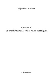 Cover of: Rwanda: le triomphe de la criminalité politique