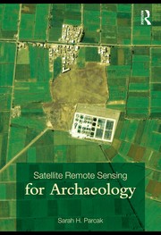 Cover of: Satellite remote sensing for archaeology by Sarah H. Parcak