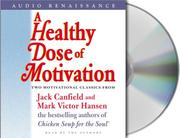 Cover of: A Healthy Dose of Motivation by Jack Canfield, Mark Victor Hansen