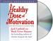 Cover of: A Healthy Dose of Motivation