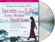 Cover of: Secrets About Life Every Woman Should Know by Barbara De Angelis