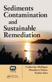 Sediments contamination and sustainable remediation by Catherine N. Mulligan, Masaharu Fukue, Yoshio Sato
