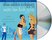 Cover of: Make Him Look Good | Alisa Valdes-Rodriguez
