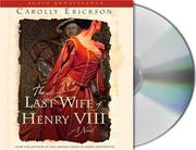 Cover of: The Last Wife of Henry VIII by Carolly Erickson