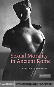 SEXUAL MORALITY IN ANCIENT ROME by REBECCA LANGLANDS
