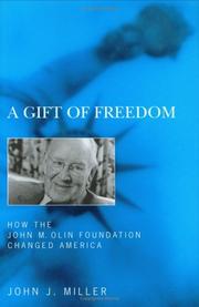 Cover of: A gift of freedom: how the John M. Olin Foundation changed America