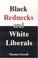 Cover of: Black Rednecks and White Liberals