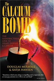 Cover of: The Calcium Bomb: The Nanobacteria Link to Heart Disease & Cancer