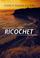 Cover of: Ricochet