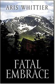 Cover of: Fatal embrace by Aris Whittier, Aris Whittier