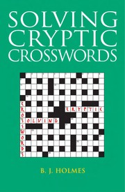 Solving cryptic crosswords by B. J. Holmes