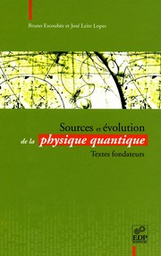 Cover of: Sources et evolution de la physique quantique: textes fondateurs