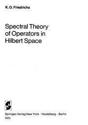 Spectral Theory of Operators in Hilbert Space (Applied Mathematical Sciences) by Kurt O. Friedrichs