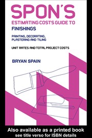 Cover of: Spon's estimating costs guide to finishings: painting, decorating, plastering and tiling unit rates and project costs