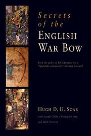 Secrets of the English War Bow by Hugh D. H. Soar