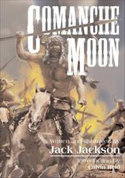 Cover of: Comanche moon: a picture narrative about Cynthia Ann Parker, her twenty-five year captivity among the Comanche Indians and her son, Quanah Parker, the last chief of the Comanches