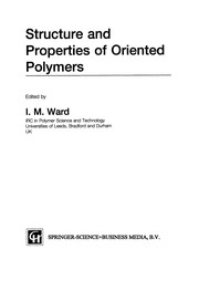 Cover of: Structure and Properties of Oriented Polymers | I. M. Ward