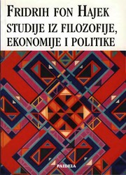 Cover of: Studije iz filozofije, politike i ekonomij by Friedrich A. von Hayek