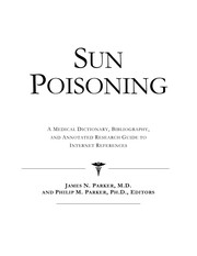Cover of: Sun poisoning: a medical dictionary, bibliography, and annotated research guide to internet references