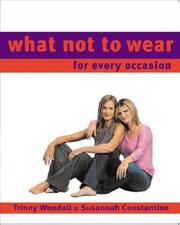 Cover of: What Not To Wear for Every Occasion by Trinny Woodall, Susannah Constantine