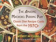 Cover of: The Amazing Mackerel Pudding Plan: Classic Diet Recipe Cards from the 1970s