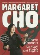 Cover of: I Have Chosen to Stay and Fight by Margaret Cho