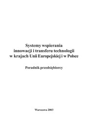 Cover of: Systemy wspierania innowacji i transferu technologii w krajach Unii Europejskiej i w Polsce: poradnik przedsiębiorcy