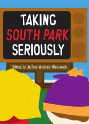 Cover of: Taking South Park seriously by edited by Jeffrey Andrew Weinstock.