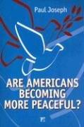 Cover of: Are Americans Becoming More Peaceful?