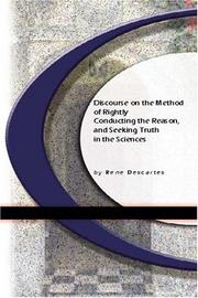 Cover of: Discourse On The Method of Rightly Conducting The Reason, and Seeking Truth in The Sciences by René Descartes