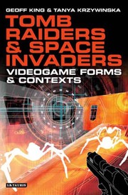 Cover of: TOMB RAIDERS AND SPACE INVADERS: VIDEOGAME FORMS AND CONTEXTS.