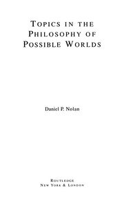 Topics in the philosphy of possible worlds by Daniel Patrick Nolan