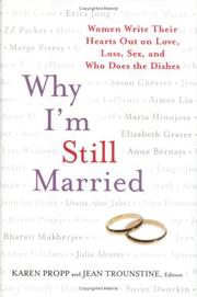Cover of: Why I'm still married: women write their hearts out on love, loss, sex, and who does the dishes